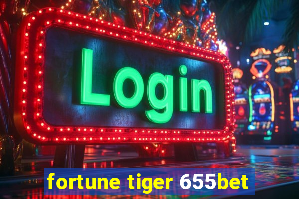 fortune tiger 655bet