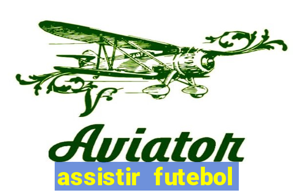 assistir futebol online play hd