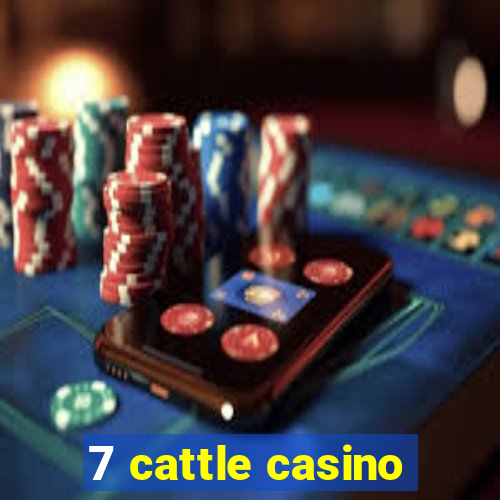 7 cattle casino