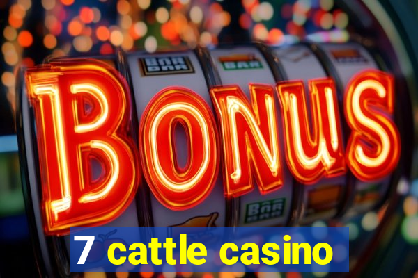 7 cattle casino