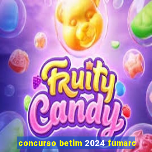 concurso betim 2024 fumarc