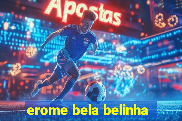 erome bela belinha