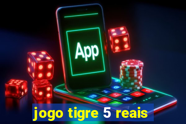 jogo tigre 5 reais