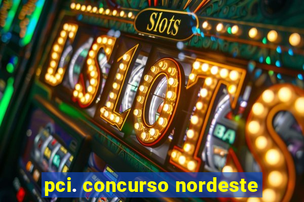 pci. concurso nordeste