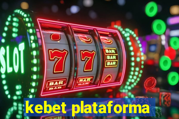 kebet plataforma