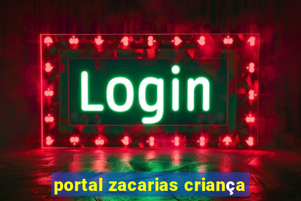 portal zacarias criança