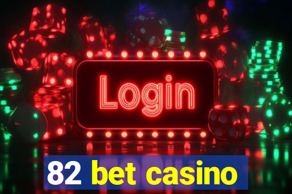 82 bet casino