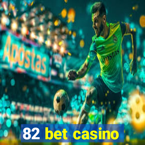 82 bet casino