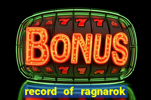 record of ragnarok 3 temporada online dublado