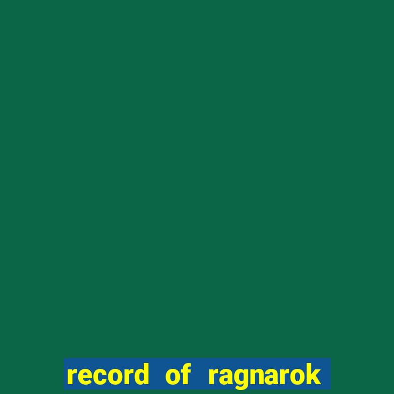 record of ragnarok 3 temporada online dublado