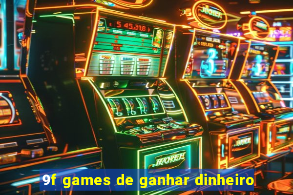 9f games de ganhar dinheiro