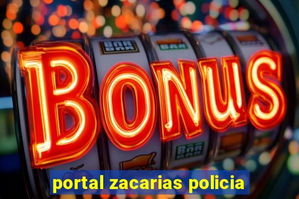 portal zacarias policia