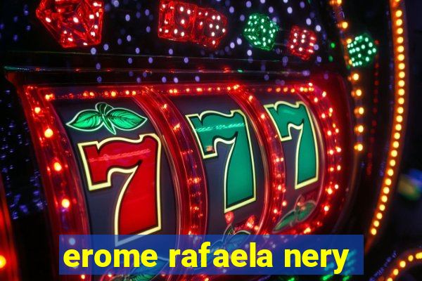 erome rafaela nery