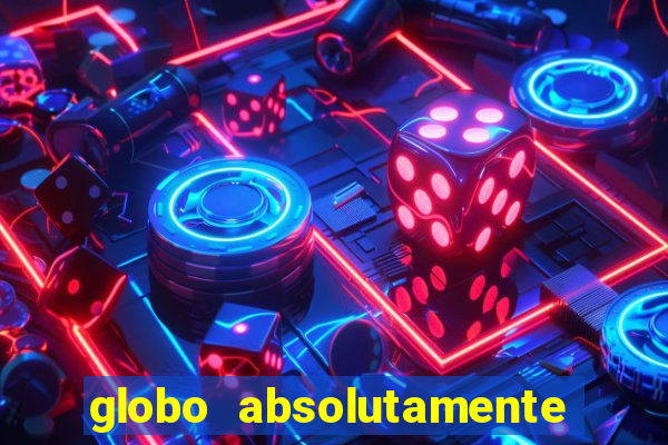 globo absolutamente sobretudo 2018