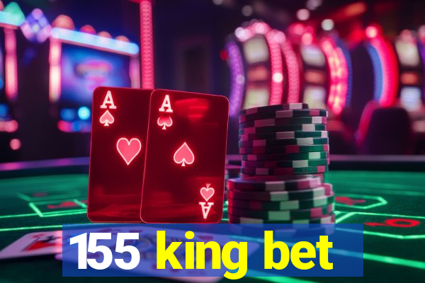 155 king bet