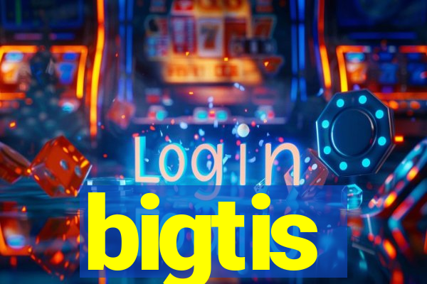 bigtis