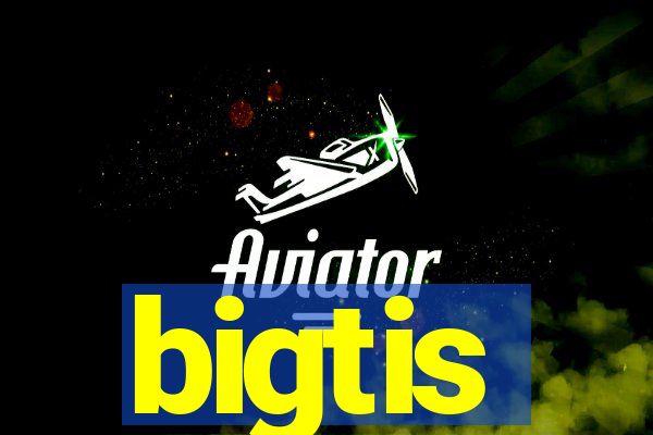 bigtis