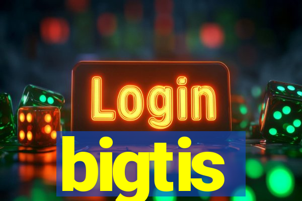 bigtis