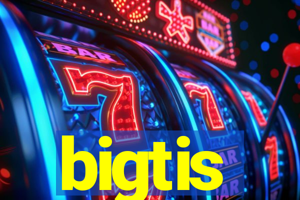 bigtis