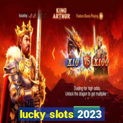 lucky slots 2023