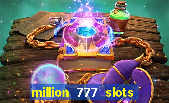 million 777 slots paga mesmo