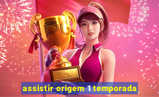 assistir origem 1 temporada