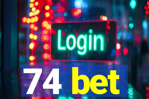 74 bet