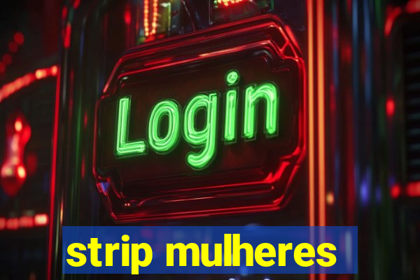 strip mulheres