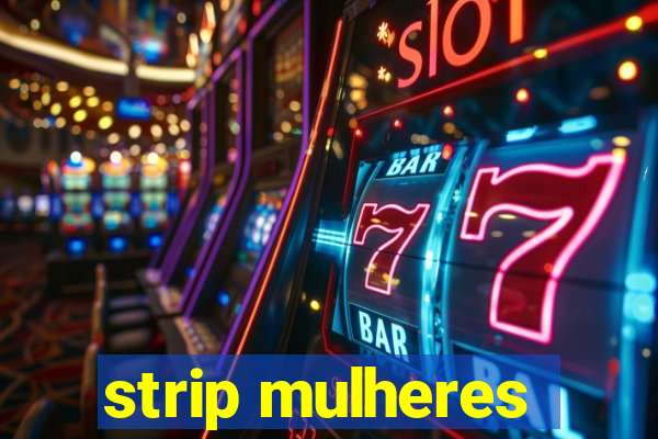 strip mulheres