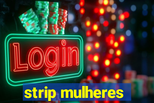 strip mulheres