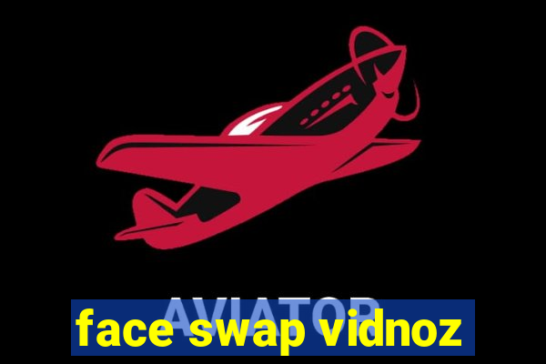 face swap vidnoz