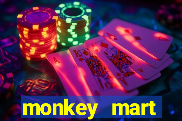 monkey mart dinheiro infinito