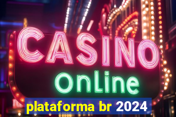 plataforma br 2024