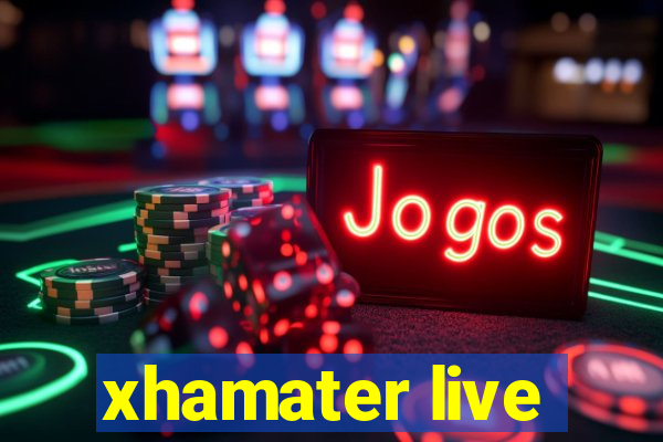 xhamater live