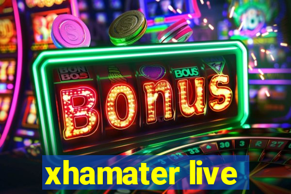 xhamater live