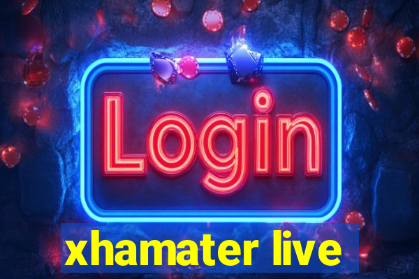 xhamater live