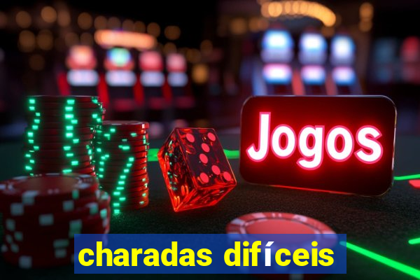 charadas difíceis