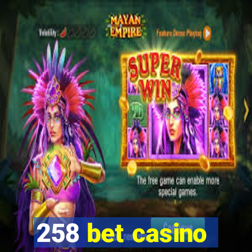 258 bet casino