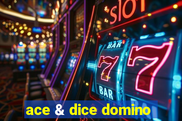 ace & dice domino