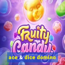 ace & dice domino