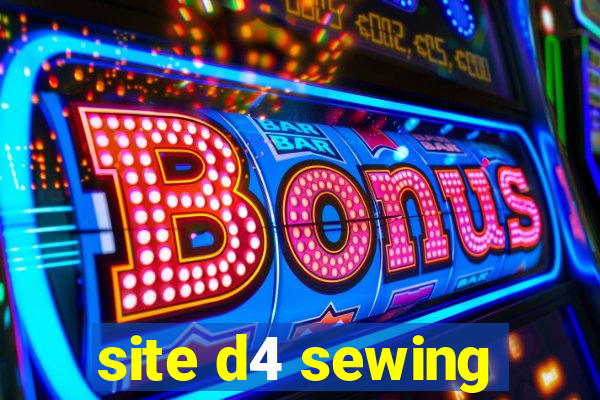 site d4 sewing