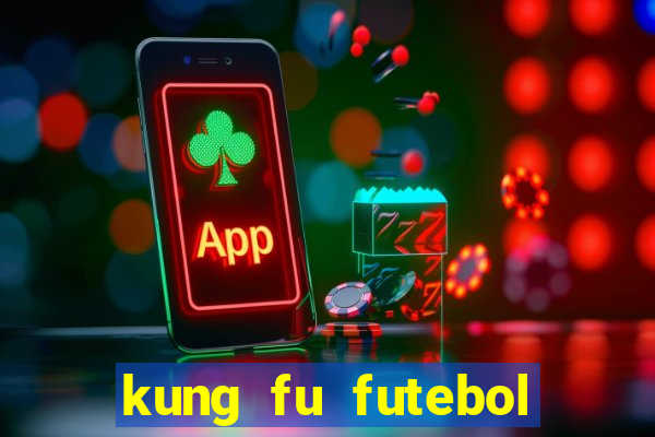 kung fu futebol clube filme completo dublado download via mega