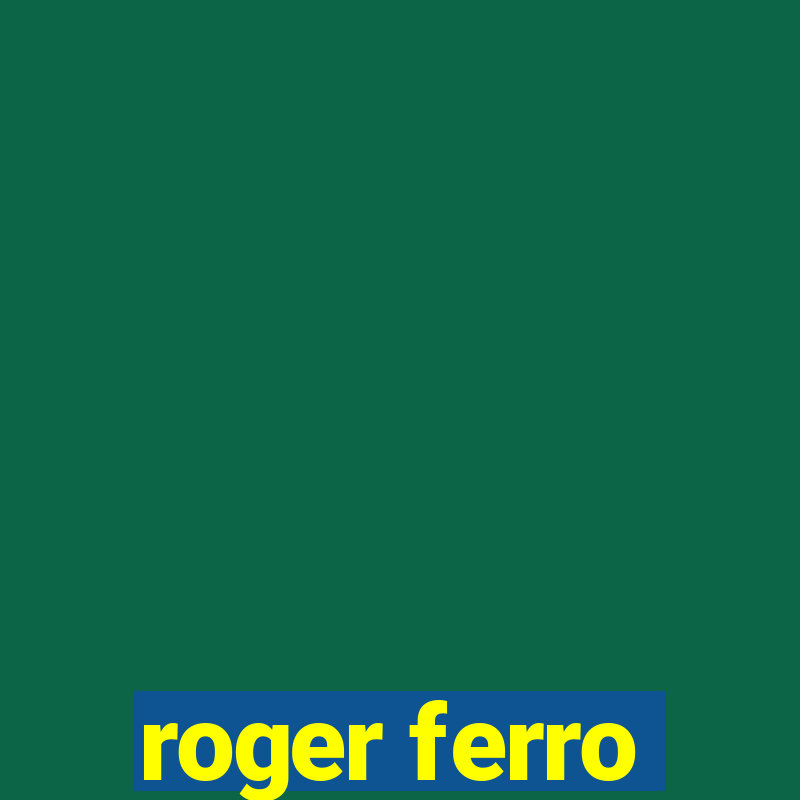 roger ferro