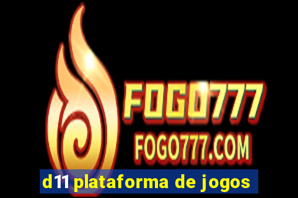 d11 plataforma de jogos