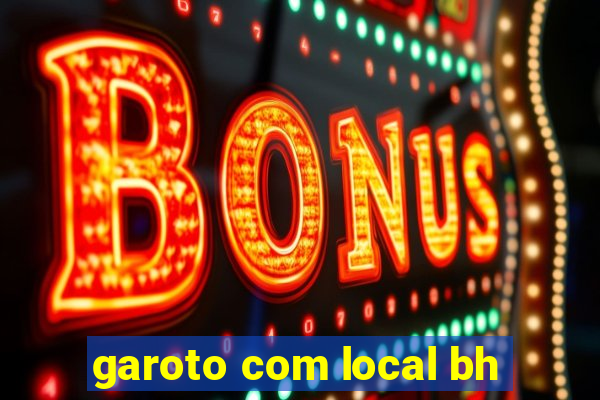 garoto com local bh