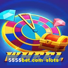 5555bet.com slots marca forte