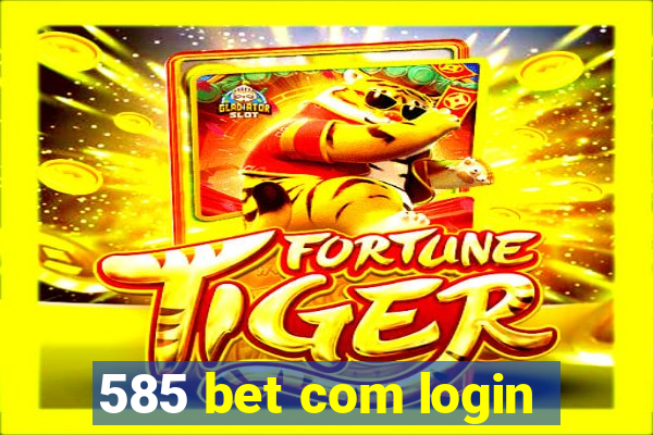 585 bet com login