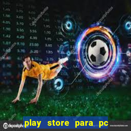 play store para pc windows 7