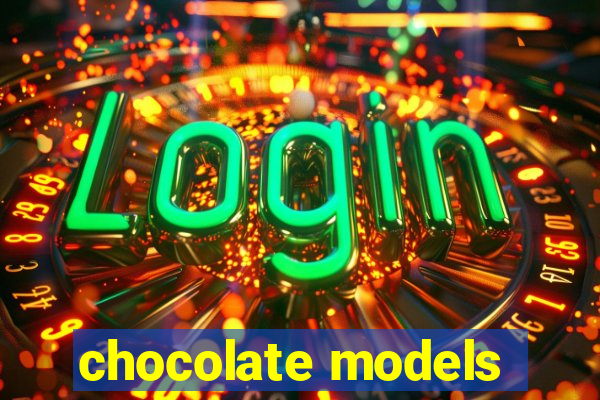 chocolate models