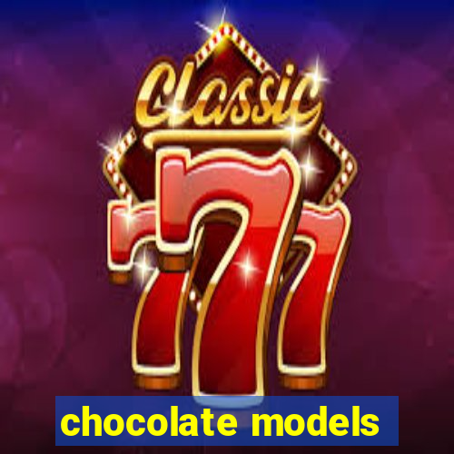 chocolate models